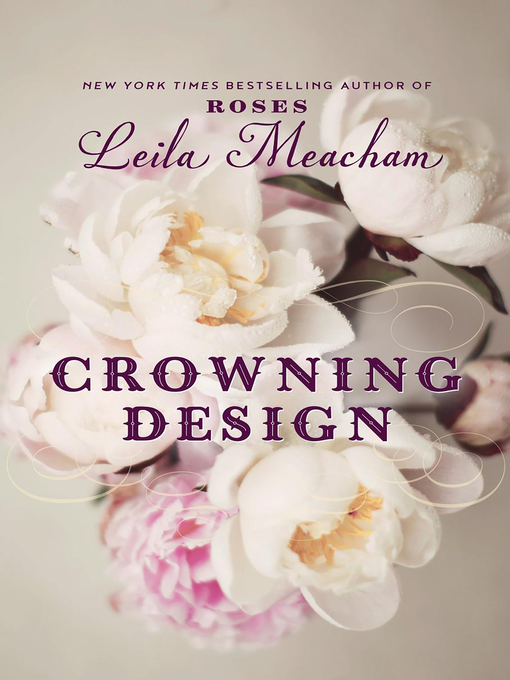 Title details for Crowning Design by Leila Meacham - Wait list